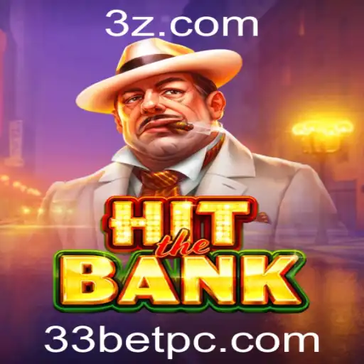 Descubra o Impactante Universo de HitTheBank e a Estratégia 33 Bet